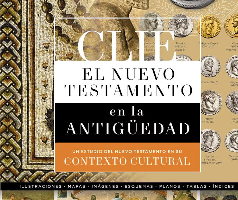 CLIE Nuevo Testamento en la Antigüedad. Un estudio del Nuevo Testamento en su contexto cultural
