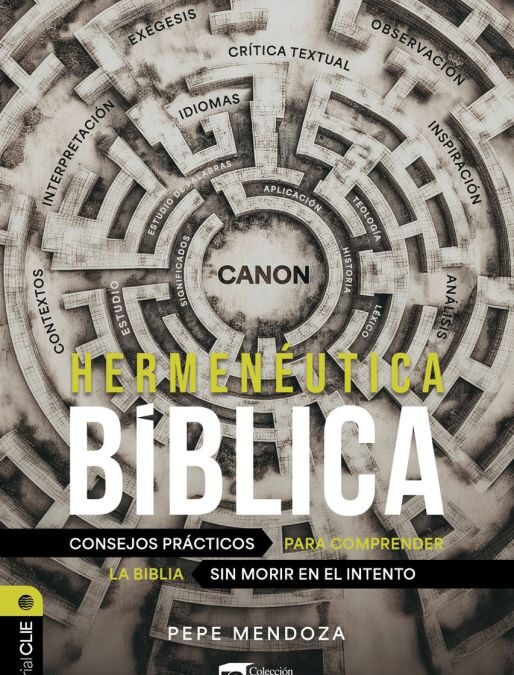 Hermenéutica bíblica: Consejos prácticos para comprender la Biblia sin morir en el intento