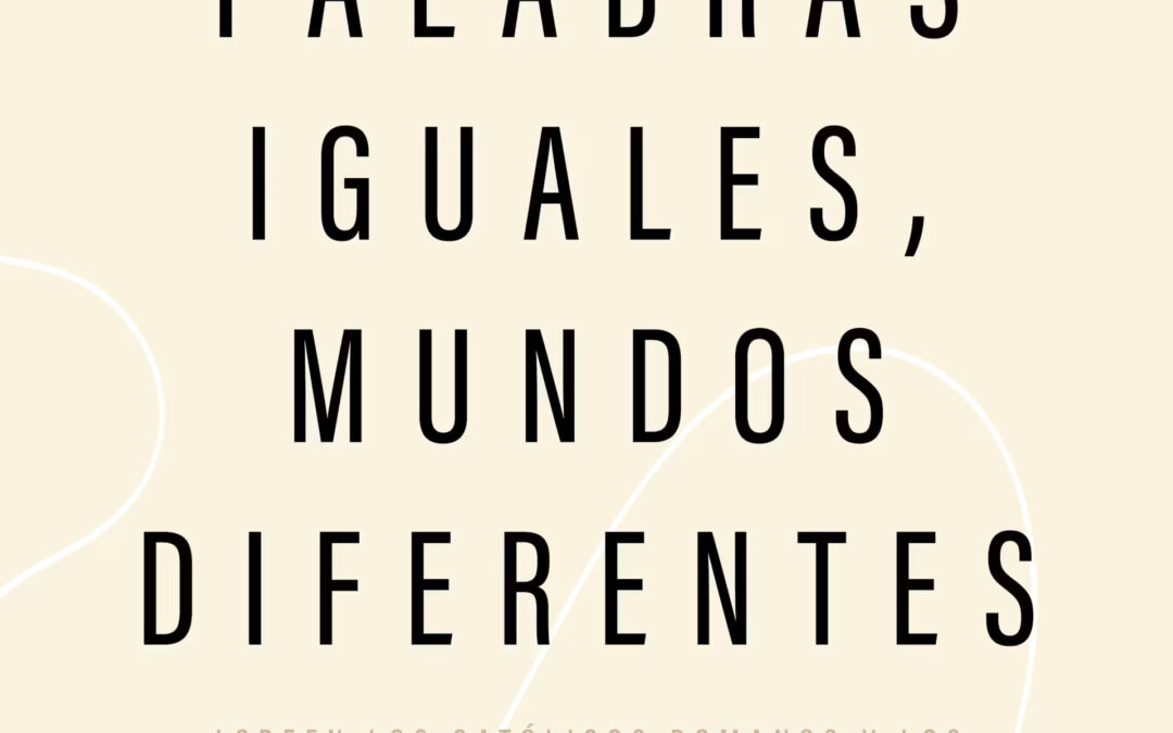 Palabras iguales, mundos diferentes
