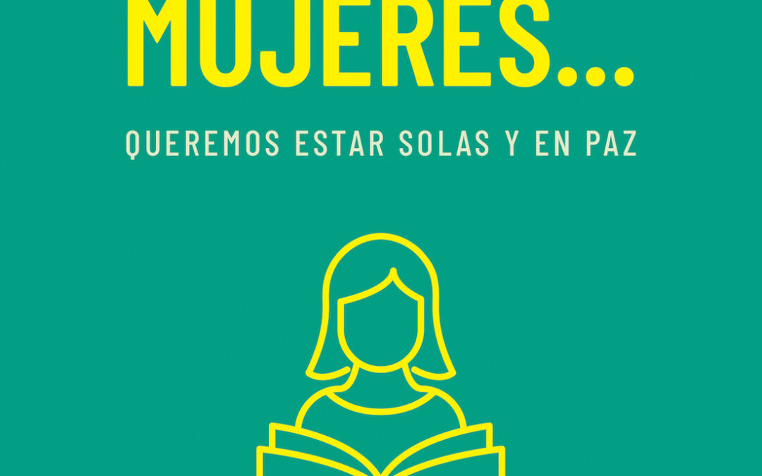 A veces las mujeres… Queremos estar solas y en paz