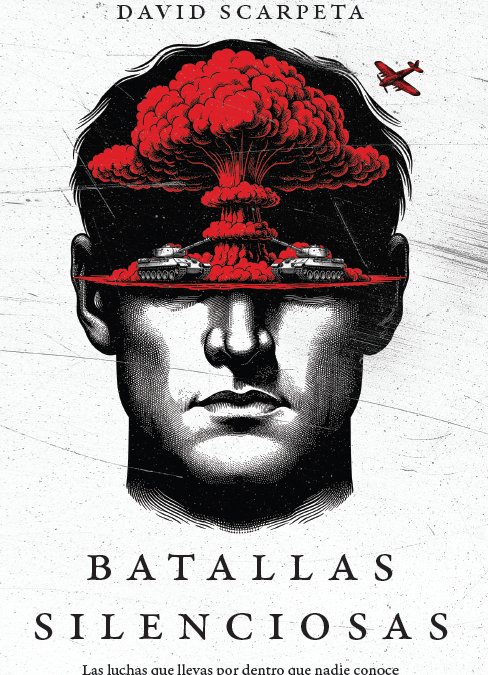 Batallas silenciosas: Las luchas que llevas por dentro que nadie conoce