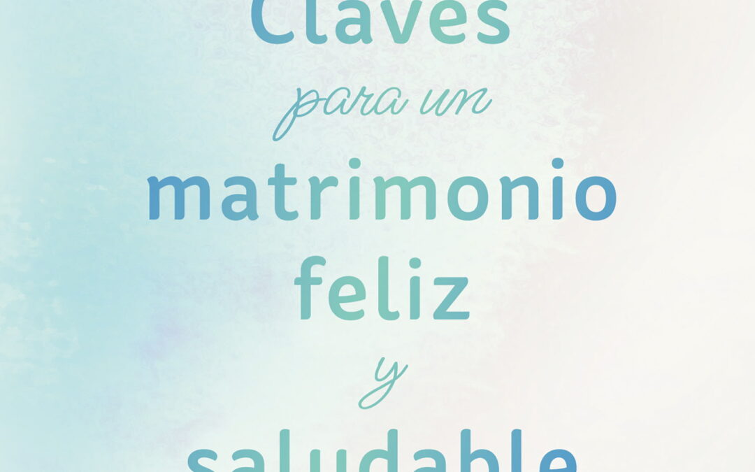 Claves para un matrimonio feliz y saludable