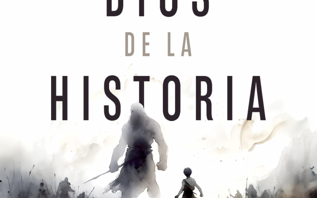 El Dios de la historia: Descubre la narrativa de las Escrituras a través del lenguaje del storytelling