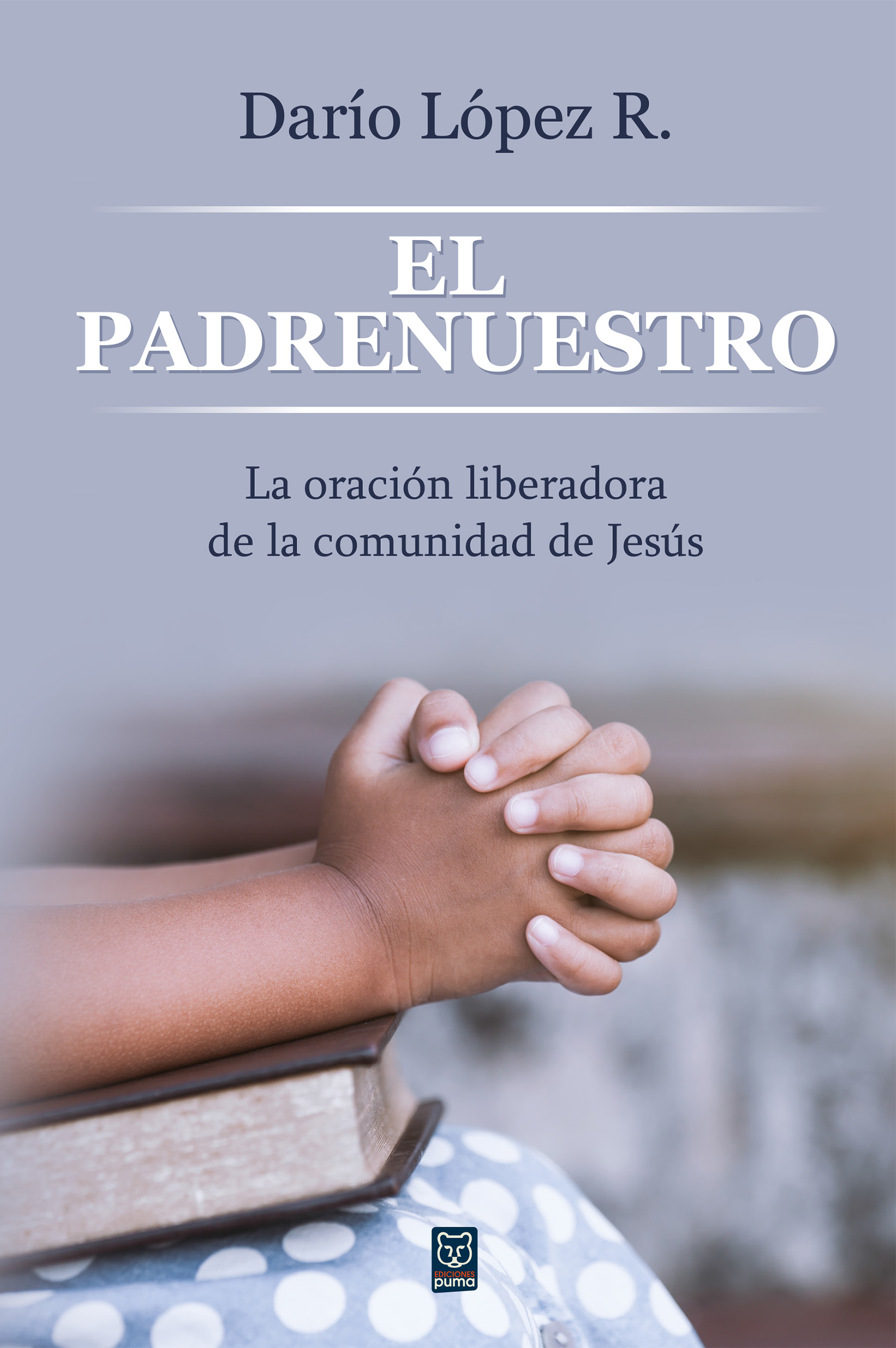 El Padrenuestro: La oración liberadora de la comunidad de Jesús