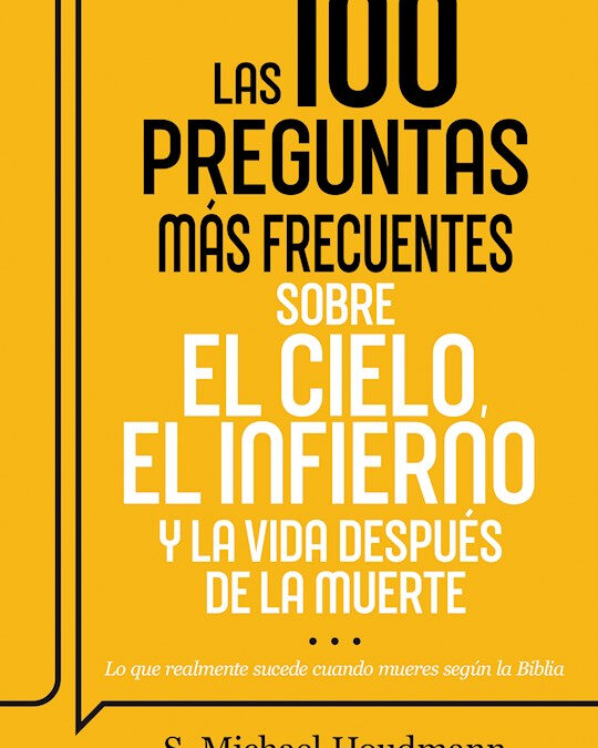 Las 100 preguntas más frecuentes sobre el cielo, el infierno y la vida después de la muerte