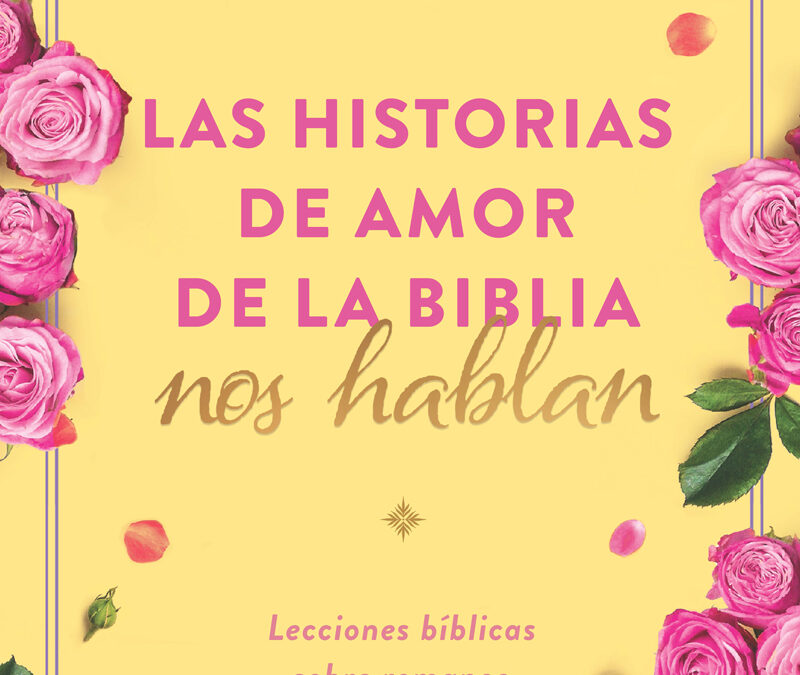 Las historias de amor de la Biblia nos hablan