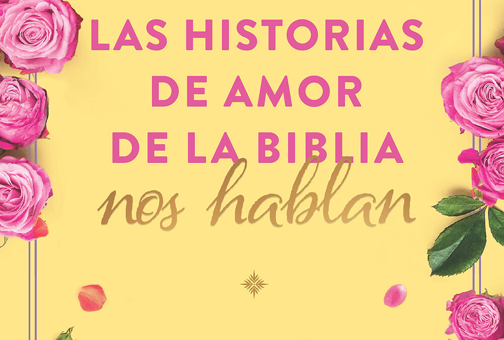 Las historias de amor de la Biblia nos hablan