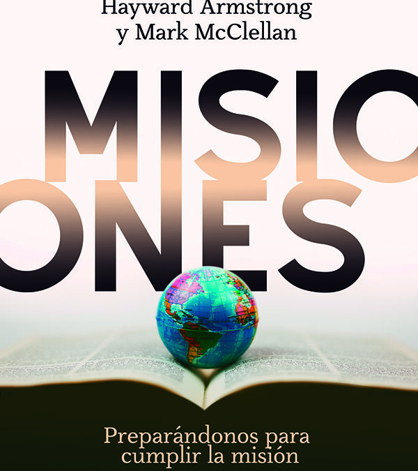 Misiones: Preparándonos para cumplir la Gran Comisión