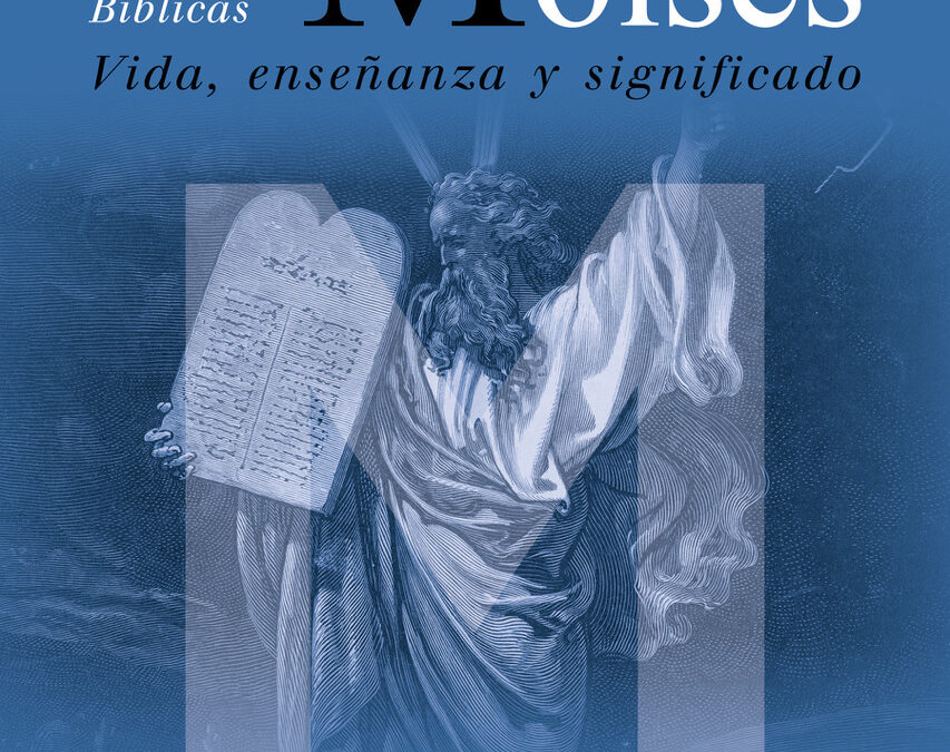 Moisés: Vida, Enseñanza y Significado