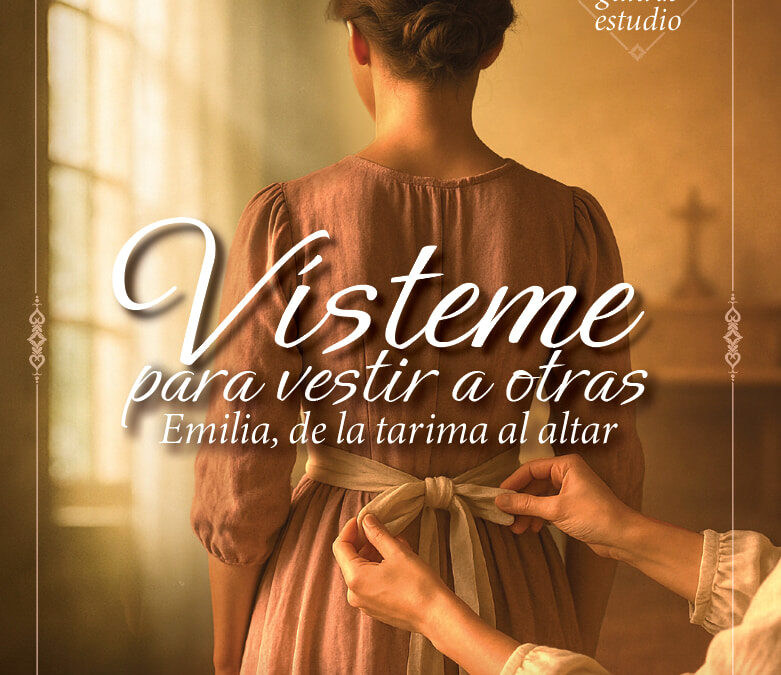 Vísteme para vestir a otras: Emilia, de la tarima al altar.