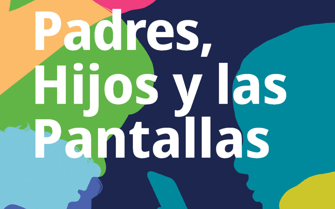 Padres, hijos y las pantallas