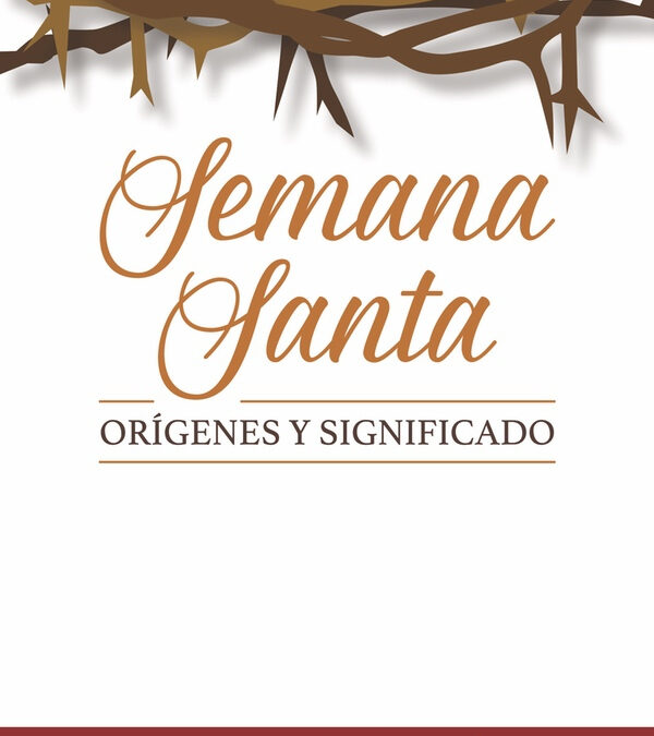 Semana Santa – Orígenes y significado