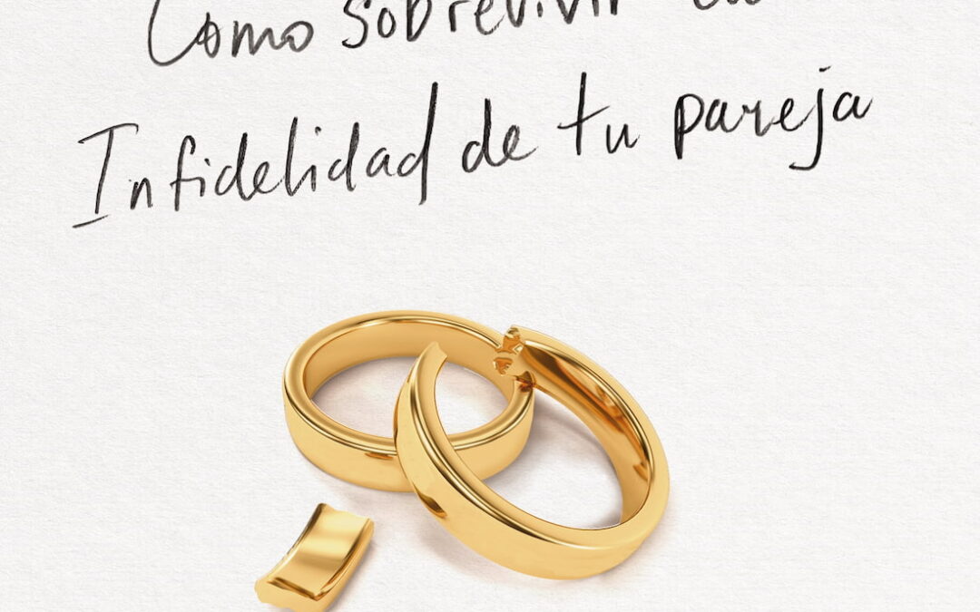 Traición: Cómo sobrevivir la infidelidad de tu pareja