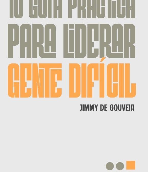 Tu guía práctica para liderar gente difícil