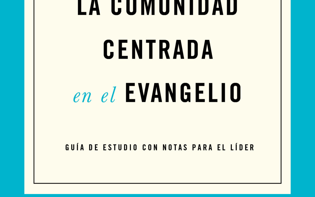 La comunidad centrada en el evangelio