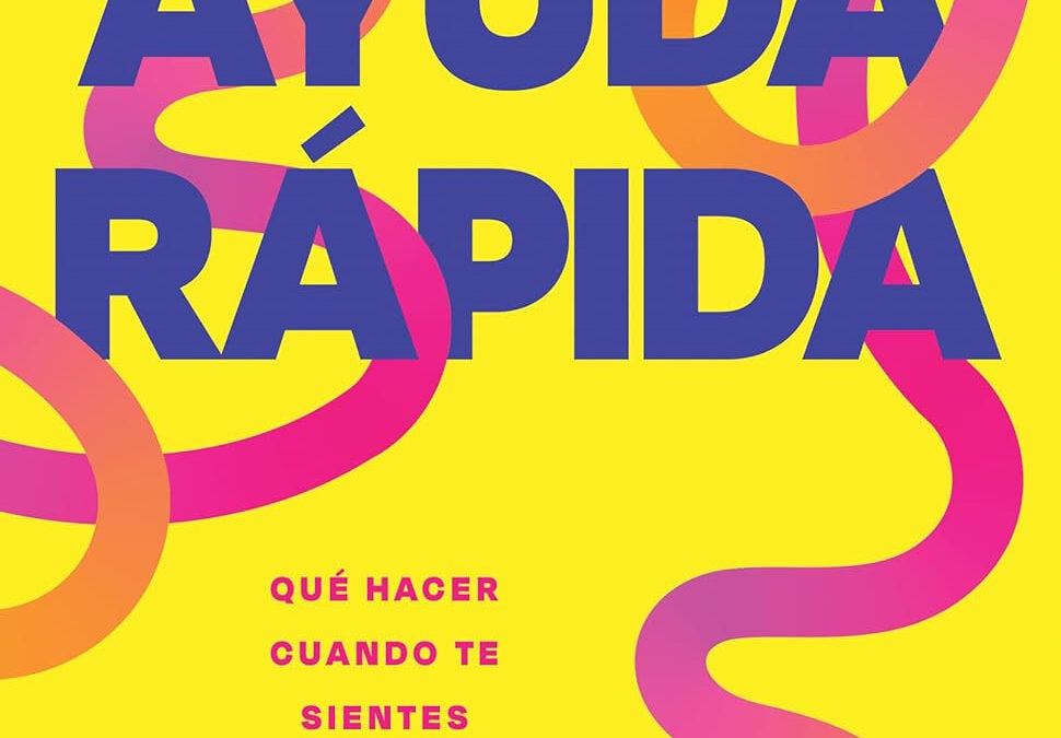 Ayuda rápida Qué hacer cuando te sientes abrumado, ansioso o al límite