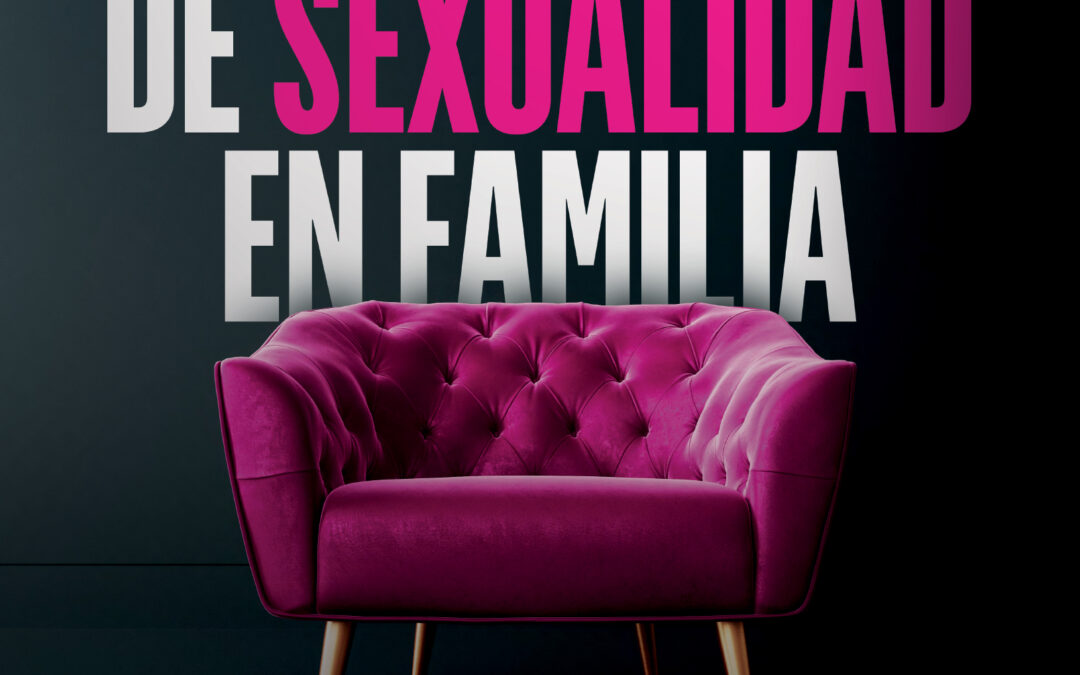 Hablemos de Sexualidad en Familia